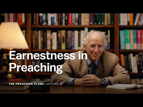 Lecture 17: Earnestness in Preaching