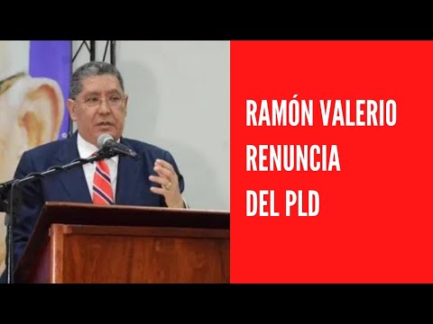 Ramón Valerio renuncia del PLD