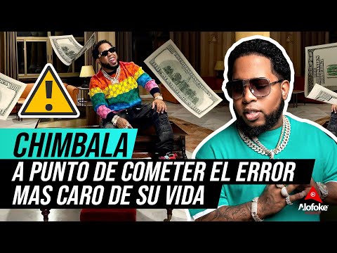 CHIMBALA A PUNTO A COMETER EL ERROR MAS CARO DE SU VIDA