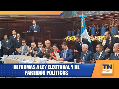 Reformas a Ley Electoral y de Partidos Políticos