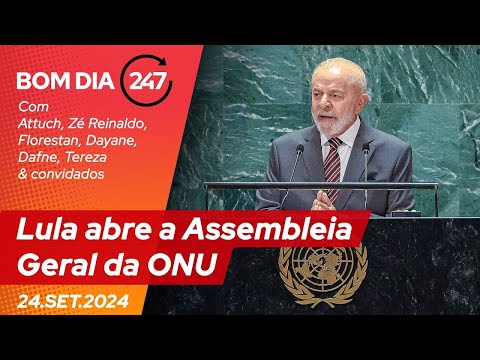 Bom dia 247: Lula abre a Assembleia Geral da ONU (24.9.24)