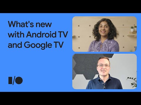 What's new with Android TV and Google TV
