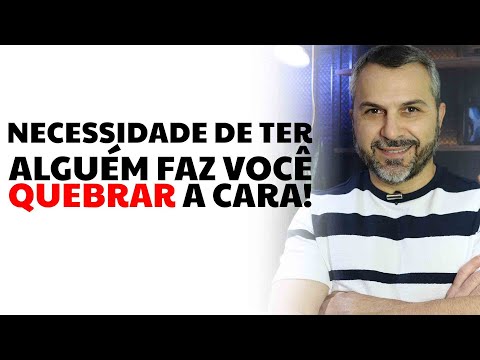 Necessidade de ter alguém faz você quebrar a cara!