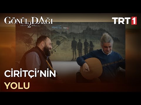 Ciritçi'nin Yolu - Gönül Dağı