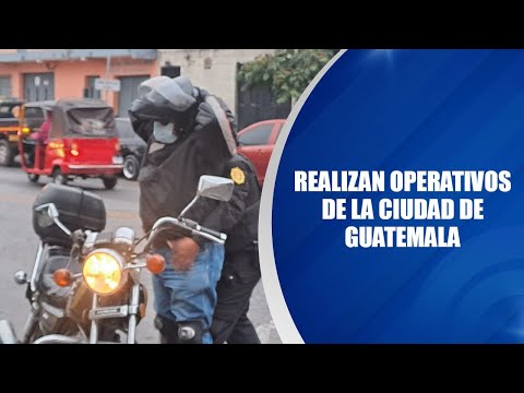 Realizan operativos de la ciudad de Guatemala
