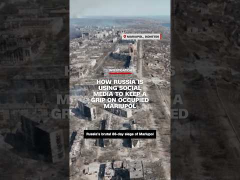 Investigation: How Russia is using social media to keep a grip on occupied Mariupol