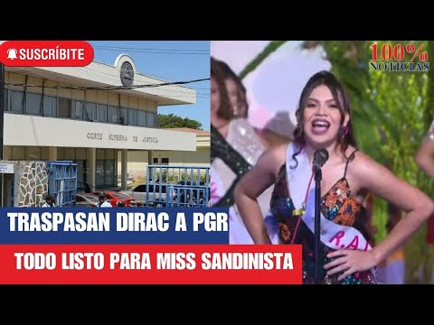 Traspasan DIRAC de CSJ a PGR/ Todo listo para Miss Sandinista en vez de Miss Nicaragua