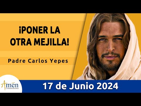 Evangelio De Hoy Lunes 17 Junio 2024 l Padre Carlos Yepes l Biblia l San Marcos 5,38-42