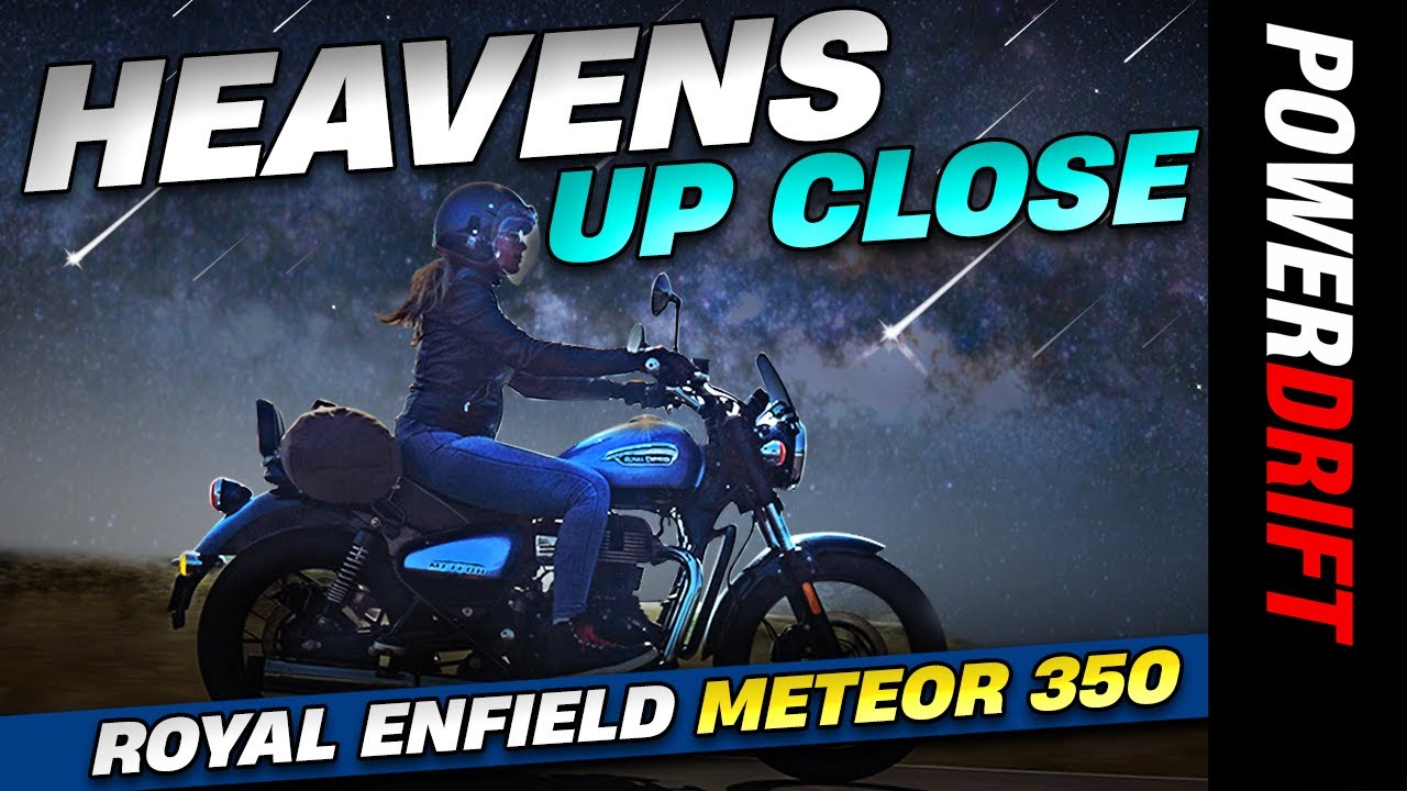 Heavens Up Close ft. Royal Enfield Meteor 350 | PowerDrift
