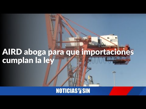 AIRD aboga para que importaciones cumplan la ley