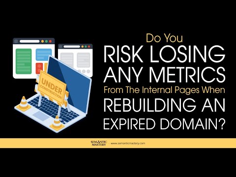 Do You Risk Losing Any Metrics From The Internal Pages When Rebuilding An Expired Domain?