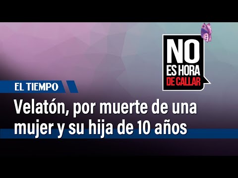 Velatón en Ciudad Bolívar, por la muerte de una mujer y su hija de 10 años | El Tiempo