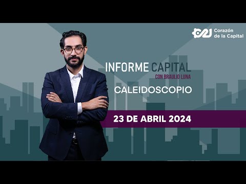 El Caleidoscopio de Informe Capital | Noticias 23 abril