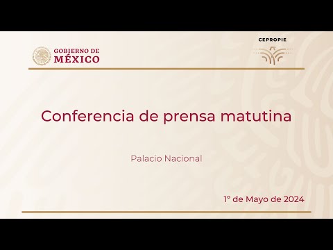 Conferencia de prensa matutina del miércoles 1º de mayo de 2024
