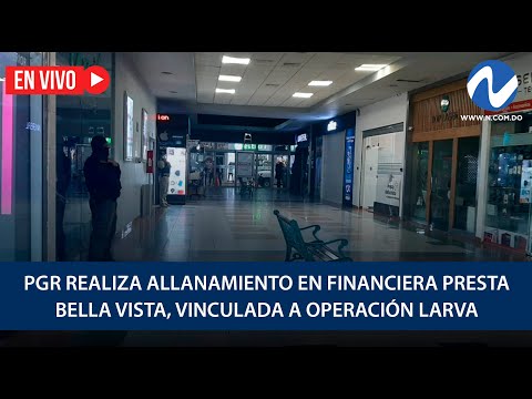 EN VIVO: PGR realiza allanamiento en financiera Presta Bella Vista, vinculada a Operación Larva