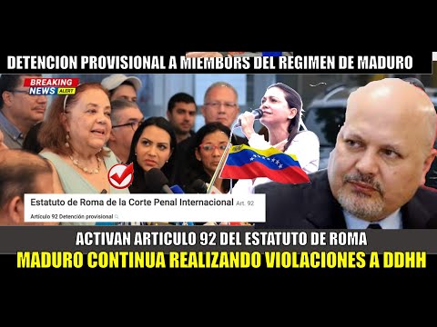 URGENTE! Regimen de Maduro sigue violando DDHH CPI activa Arti?culo 92 Detencio?n provisional