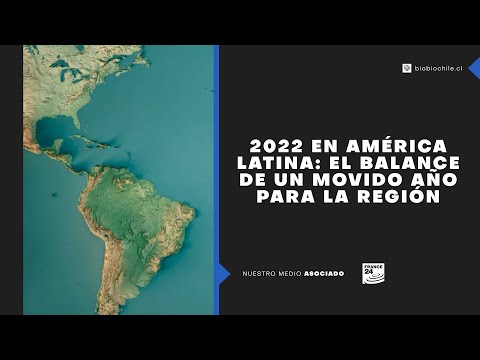 2022 en América Latina: el balance de un movido año para la región