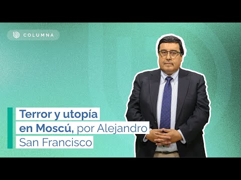 Terror y utopía en Moscú - Por Alejandro San Francisco