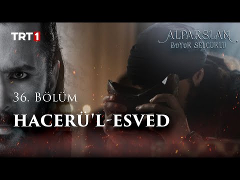Hacerü'l Esved - Alparslan: Büyük Selçuklu 36. Bölüm