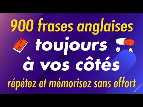 900 phrases anglaises toujours à vos côtés : répétez et mémorisez sans effort