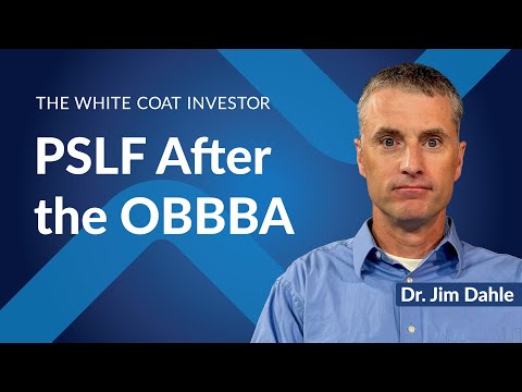 The White Coat Investor | PSLF After the OBBBA