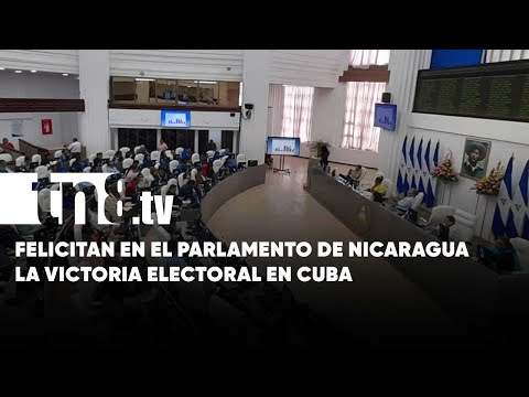 Asamblea de Nicaragua felicita el triunfo en elecciones legislativas de Cuba