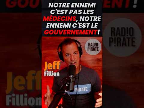 « NOTRE ENNEMI, C'EST PAS LES MÉDECINS, NOTRE ENNEMI, C'EST LE GOUVERNEMENT! » -JEFF FILLION