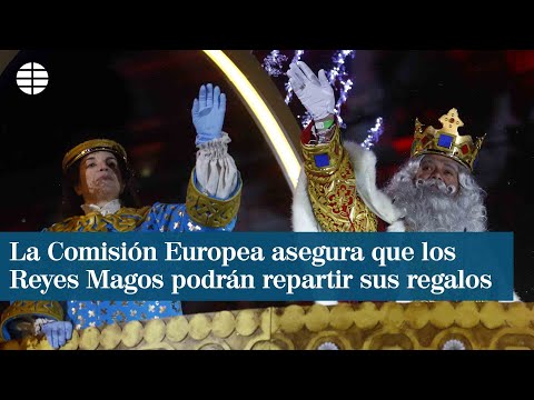 La Comisión Europea asegura que los Reyes Magos y Papá Noel podrán repartir sus regalos