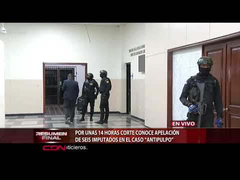 Por unas 14 horas corte conoce apelación de seis imputados en el caso “Antipulpo”