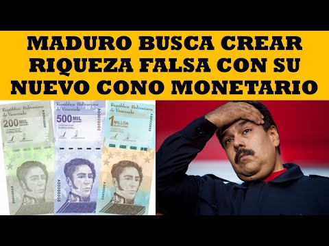 MADURO BUSCA CREAR RIQUEZA FALSA CON SU NUEVO CONO MONETARIO
