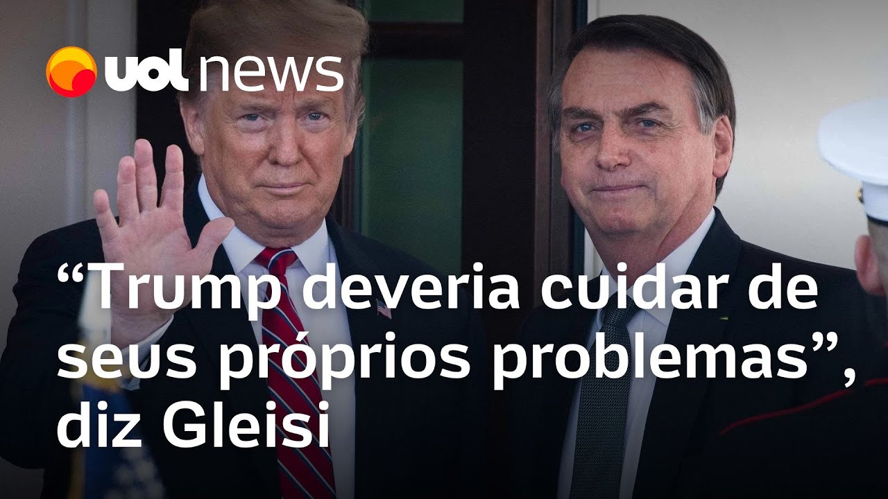 Gleisi sobre Trump defender Bolsonaro Deveria cuidar dos próprios problemas