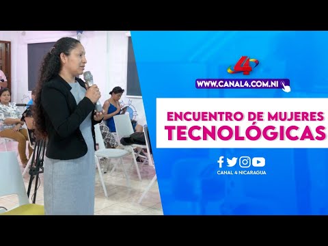 Encuentro nacional de mujeres tecnológicas y participantes de la plataforma Hackathon Nicaragua