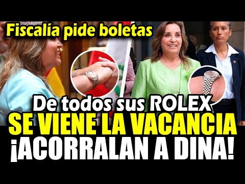 ¡Dina Se jod**! Fiscalía pide boletas de pago de sus relojes ROLEX a Dina boluarte tras escándalo