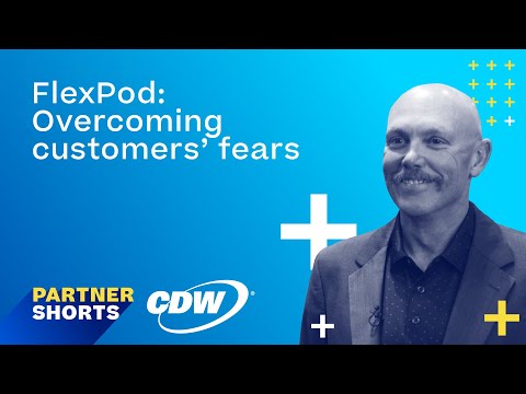 FlexPod - Overcoming customer fears | Partner Shorts