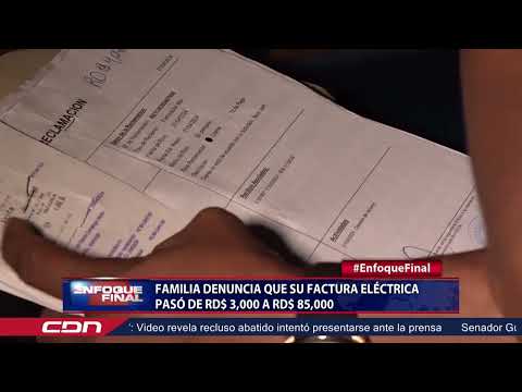 Familia denuncia que su factura eléctrica pasó de RD$ 3,000 a RD$ 85,000