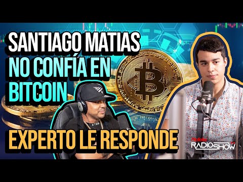 BITCOIN: SANTIAGO MATIAS DICE QUE NO CREE EN ESA MONEDA & EXPERTO EN CRIPTOMONEDAS LE RESPONDE!!!