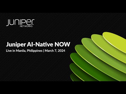 Juniper AI-Native NOW, Live in Manila Philippines, 2024 | Key Highlights