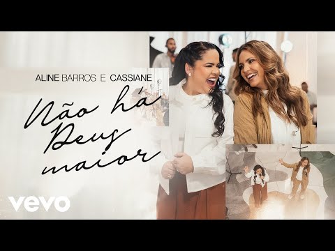 Aline Barros, Cassiane - Não há Deus maior (Ao Vivo)
