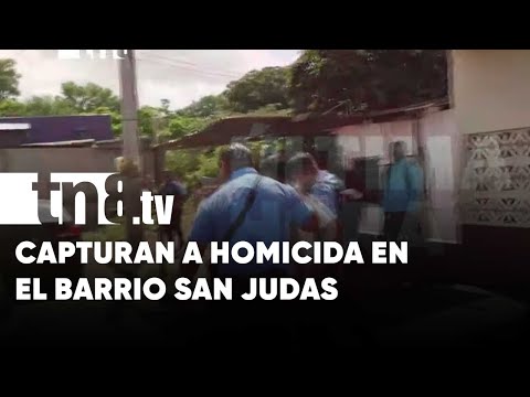 Capturan a sujeto que mató a hombre en el barrio San Judas, Managua - Nicaragua