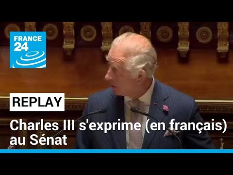 REPLAY - Charles III s'exprime devant les parlementaires français au Sénat • FRANCE 24