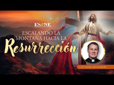 Serie Escalando la montaña hacia la Resurrección PORTADA -24 de Marzo 2024