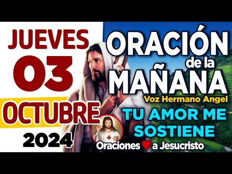 oración de la mañana del día Jueves 03 de Octubre de 2024 + Padre de la Paz TE NECESITO en mi vida