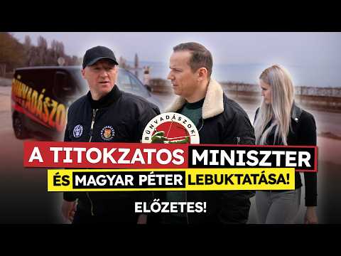 ELŐZETES: A titokzatos miniszter és Magyar Péter lebuktatása!