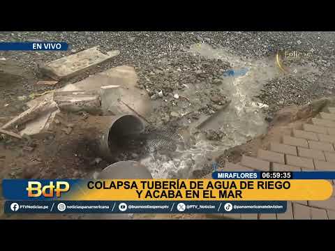 BDP Tubería de riego se rompe a la altura de ciclovía colapsada en Costa Verde