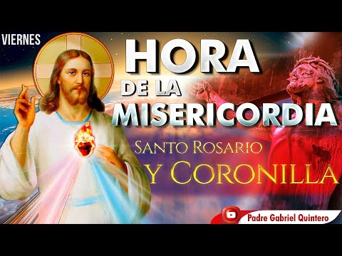 ?CORONILLA DE LA DIVINA MISERICORDIA de hoy viernes 26 de julio HORA dela MISERICORDIA Santo Rosario