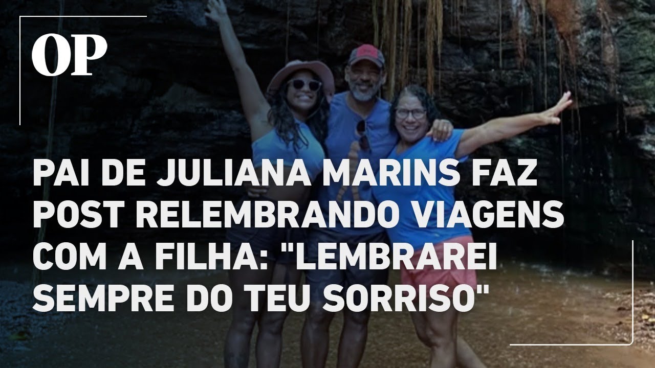 Pai de Juliana Marins faz post relembrando viagens em família com a filha