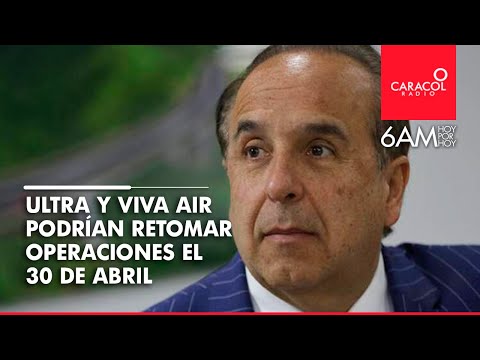Viva y Ultra Air podrían retomar operaciones el 30 de abril: Ministro de Transporte | Caracol Radio