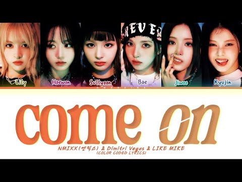 [UPDATE] NMIXX(엔믹스) & Dimitri vegas & like mike'Come on'[color coded lyrics]