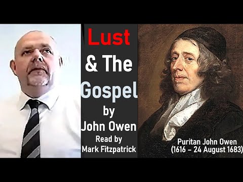 Lust and the Gospel - Puritan John Owen / Narrated by Pastor Mark Fitzpatrick