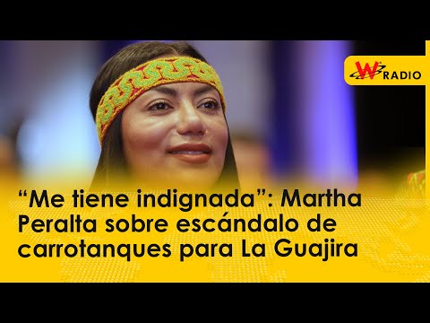 “Me tiene indignada”: Martha Peralta sobre escándalo de carrotanques para La Guajira